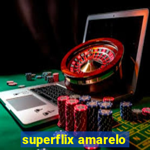 superflix amarelo